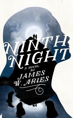 Ninth Night by James W. Aries