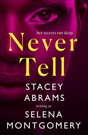 Never Tell by Selena Montgomery, Stacey Abrams