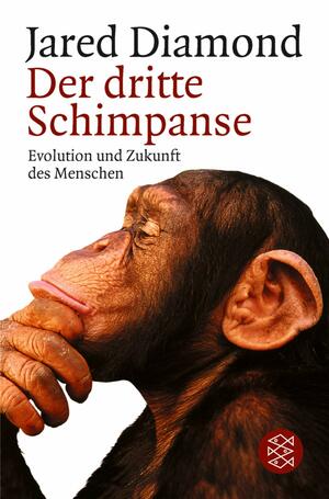 Der Dritte Schimpanse. Evolution Und Zukunft Des Menschen by Jared Diamond