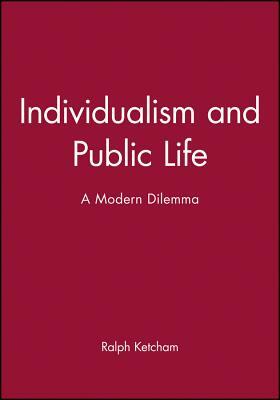 Individualism and Public Life: British Internal Security in the Twentieth Century by Ralph Ketcham