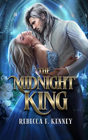 The Midnight King: A Cinderella Retelling by Rebecca F. Kenney