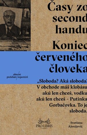 Časy zo second-handu: Koniec červeného človeka by Svetlana Alexiévich