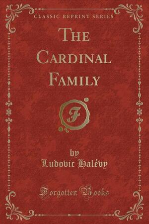 The Cardinal Family by Ludovic Halévy