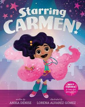 Starring Carmen! by Anika Denise, Lorena Alvarez Gomez