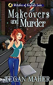 Makeovers and Murder (Witches of Keyhole Lake, #8 by Tegan Maher