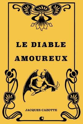 Le diable amoureux: Nouvelle espagnole by Jacques Cazotte