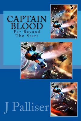 Captain Blood: Far Beyond The Stars by J. Palliser