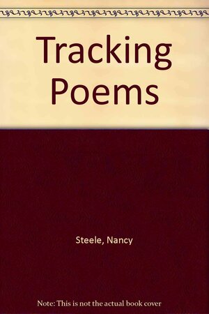 Tracking Poems by Nancy Steele