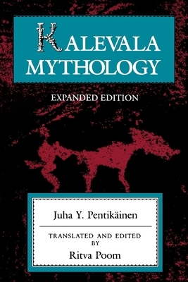 Kalevala Mythology, Revised Edition by Juha Y. Pentikäinen