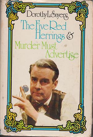 The Five Red Herrings / Murder Must Advertise by Dorothy L. Sayers