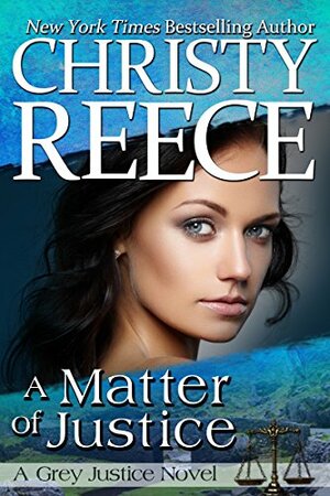 A Matter of Justice by Christy Reece