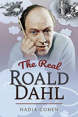 The Real Roald Dahl by Nadia Cohen