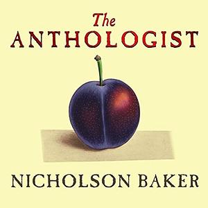 The Anthologist by Nicholson Baker