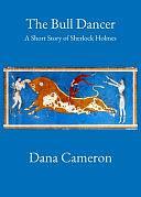 The Bull Dancer: A Short Story of Sherlock Holmes by Dana Cameron