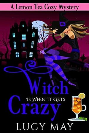 Witch is When it Gets Crazy by Lucy May