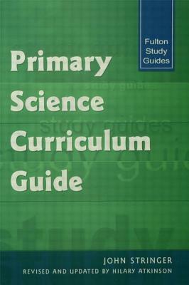 Primary Science Curriculum Guide by John Stringer