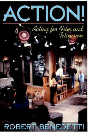 Action!: Acting for Film and Television by Robert Benedetti