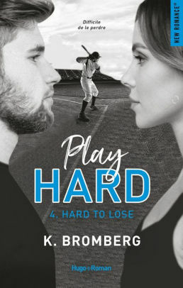 Play Hard Série Tome 4 - Hard to lose - Extrait Offert by K. Bromberg