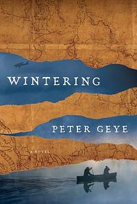 Wintering by Peter Geye