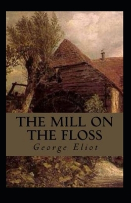 The Mill on the Floss Illustrated by George Eliot