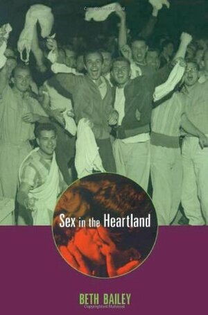 Sex in the Heartland (Revised) by Beth L. Bailey