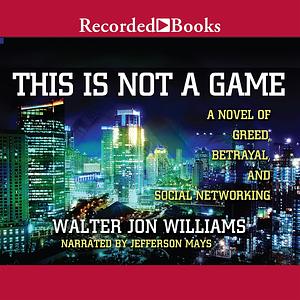 This is Not a Game by Walter Jon Williams