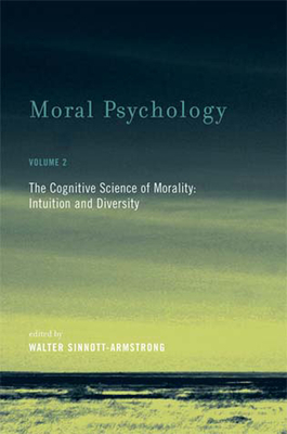 Moral Psychology: The Cognitive Science of Morality: Intuition and Diversity by 