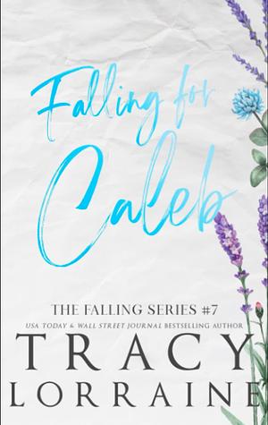 Falling For Caleb by Tracy Lorraine