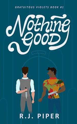 Nothing Good by R.J. Piper