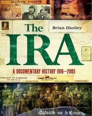 The IRA - A Documentary History by Brian Hanley