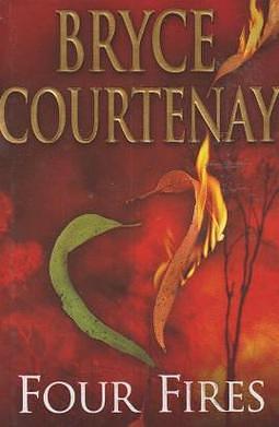 Four Fires by Bryce Courtenay