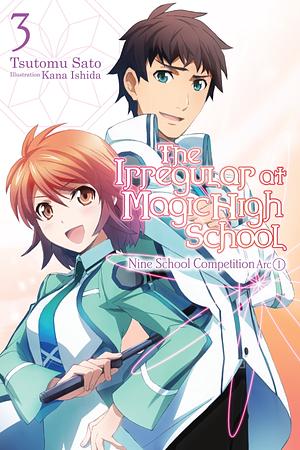 The Irregular at Magic High School, Vol. 3 (light novel): Nine School Competition Arc, Part I by Tsutomu Sato