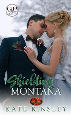 Shielding Montana: Brotherhood Protectors World by Brotherhood Protectors World, Kate Kinsley