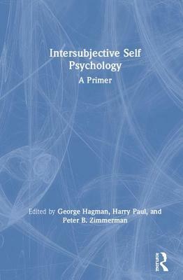 Intersubjective Self Psychology: A Primer by 