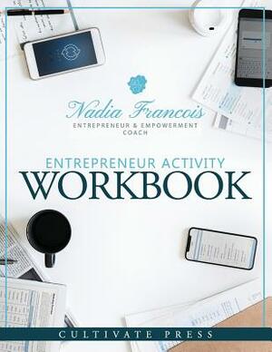 Entrepreneur Activity Workbook by Tonia Askins, Nadia Francois