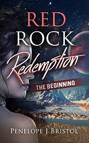 Red Rock Redemption : The Beginning by Penelope J. Bristol