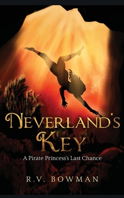 Neverland's Key: A Pirate Princess's Last Chance by R. V. Bowman