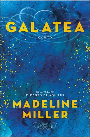 Galatea: Um Conto by Madeline Miller