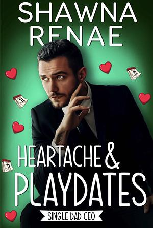 Heartache & Playdates by Shawna Renae