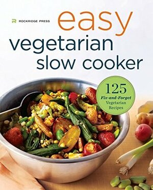 Easy Vegetarian Slow Cooker Cookbook: 125 Fix-and-Forget Vegetarian Recipes by Rockridge Press