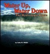 Water Up, Water Down: The Hydrologic Cycle by Sally M. Walker