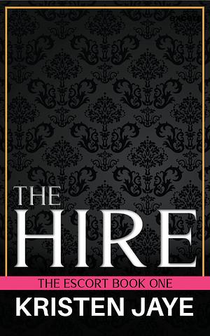The Hire by Kristen Jaye