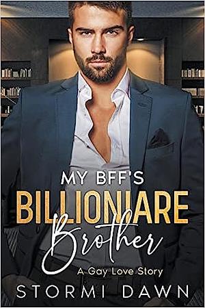 My Bff's Billionaire Brother by Stormi Dawn