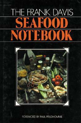 The Frank Davis Seafood Notebook by Frank Davis