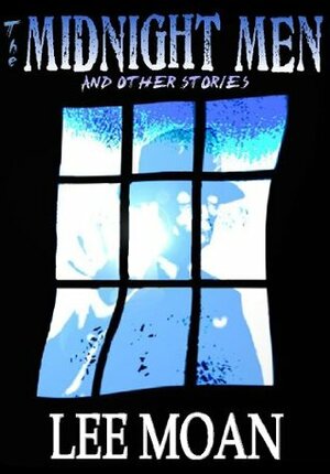 The Midnight Men and Other Stories by Lee Moan