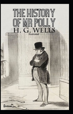 The History of Mr Polly Illustrated by H.G. Wells