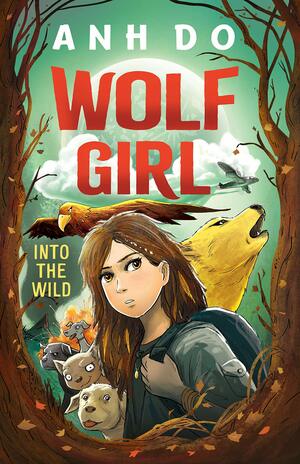 Wolf Girl: Into the Wild by Anh Do