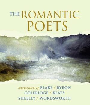 The Romantic Poets by Lord Byron, Samuel Taylor Coleridge, William Blake