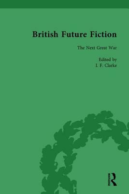 British Future Fiction, 1700-1914, Volume 6 by I. F. Clarke