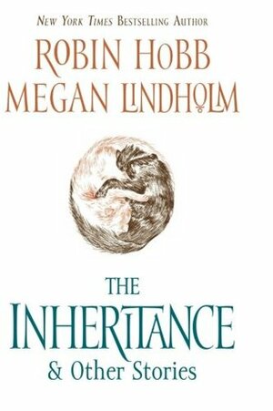 The Inheritance & Other Stories by Robin Hobb, Megan Lindholm